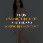 Chọn đầm dự tiệc cưới như thế nào không bị phản cảm